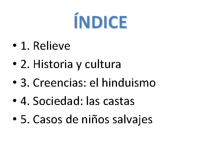 ÍNDICE • 1. Relieve • 2. Historia y cultura • 3. Creencias: el hinduismo