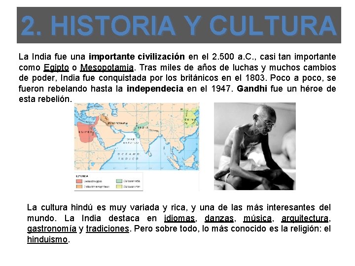 2. HISTORIA Y CULTURA La India fue una importante civilización en el 2. 500