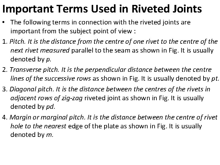 Important Terms Used in Riveted Joints • The following terms in connection with the