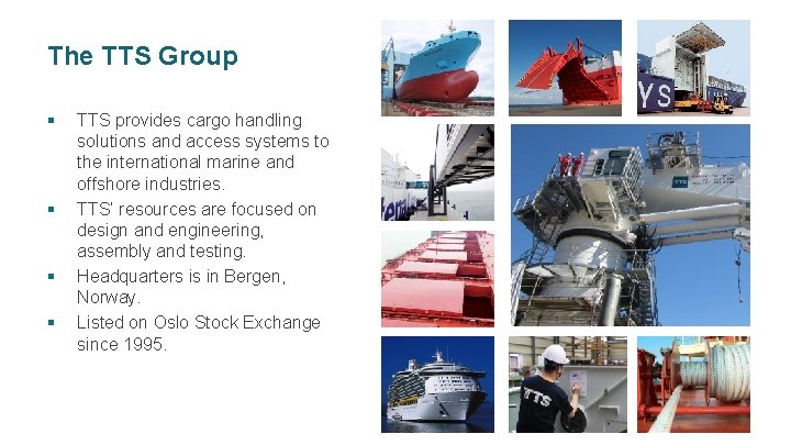 The TTS Group § § TTS provides cargo handling solutions and access systems to