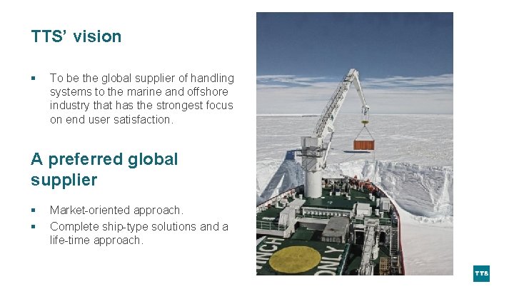 TTS’ vision § To be the global supplier of handling systems to the marine