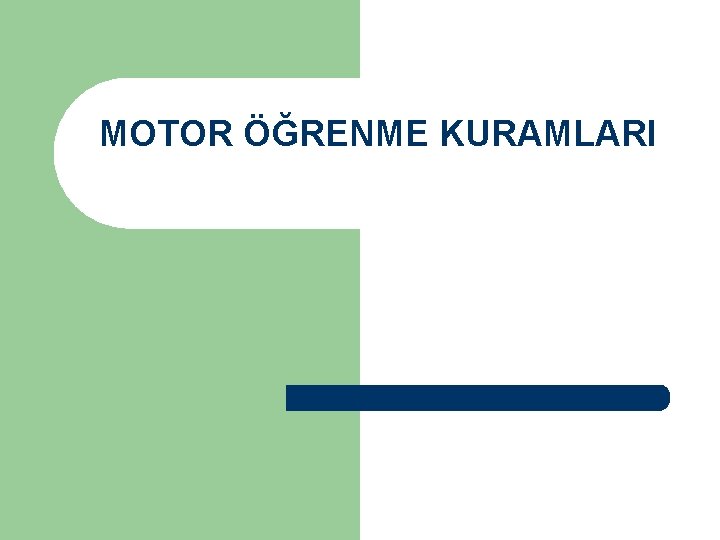 MOTOR ÖĞRENME KURAMLARI 