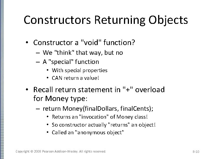 Constructors Returning Objects • Constructor a "void" function? – We "think" that way, but