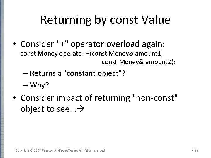 Returning by const Value • Consider "+" operator overload again: const Money operator +(const