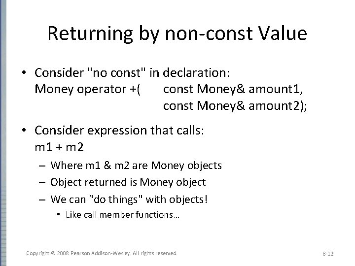Returning by non-const Value • Consider "no const" in declaration: Money operator +( const