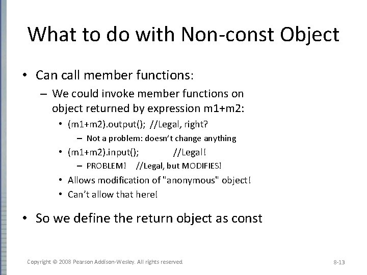 What to do with Non-const Object • Can call member functions: – We could