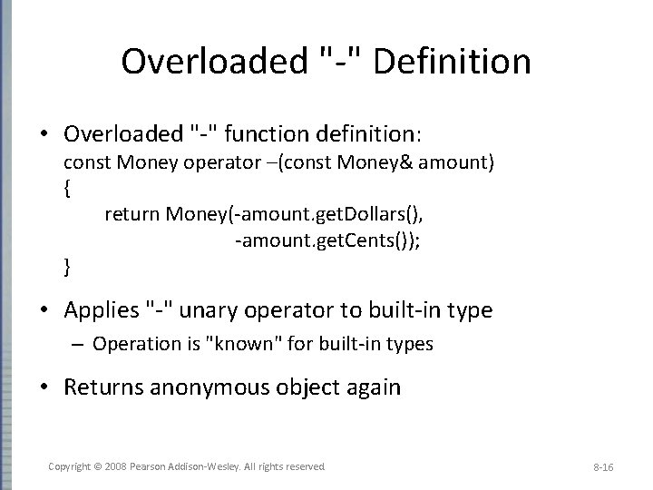 Overloaded "-" Definition • Overloaded "-" function definition: const Money operator –(const Money& amount)