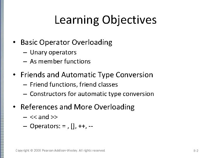 Learning Objectives • Basic Operator Overloading – Unary operators – As member functions •