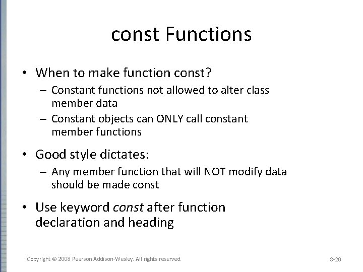 const Functions • When to make function const? – Constant functions not allowed to