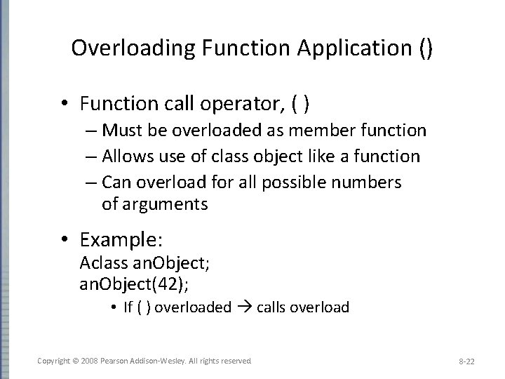 Overloading Function Application () • Function call operator, ( ) – Must be overloaded