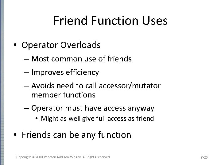 Friend Function Uses • Operator Overloads – Most common use of friends – Improves
