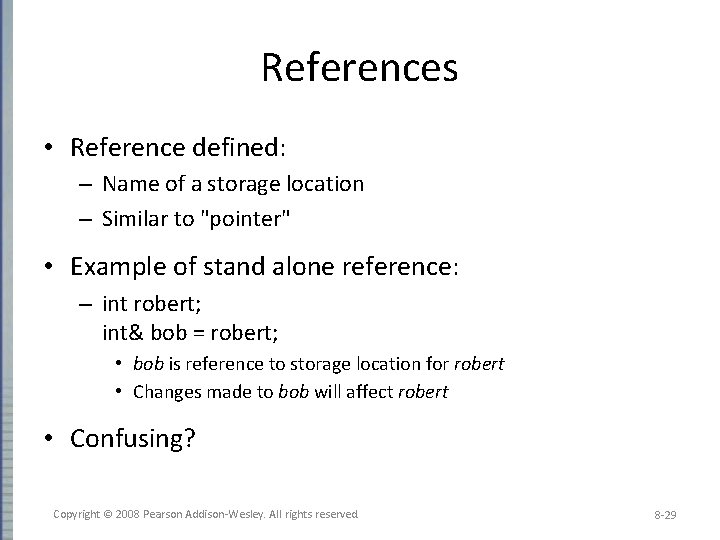 References • Reference defined: – Name of a storage location – Similar to "pointer"