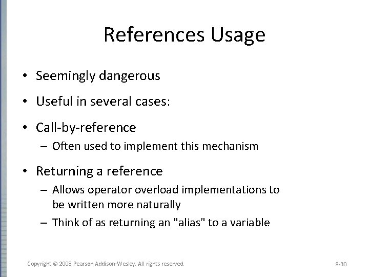 References Usage • Seemingly dangerous • Useful in several cases: • Call-by-reference – Often