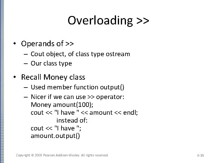 Overloading >> • Operands of >> – Cout object, of class type ostream –