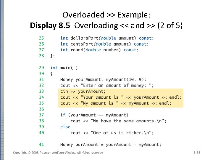 Overloaded >> Example: Display 8. 5 Overloading << and >> (2 of 5) Copyright