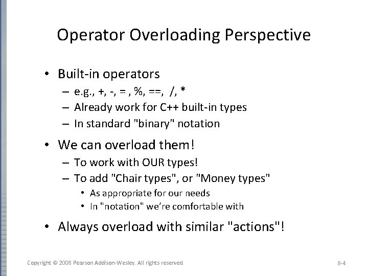 Operator Overloading Perspective • Built-in operators – e. g. , +, -, = ,