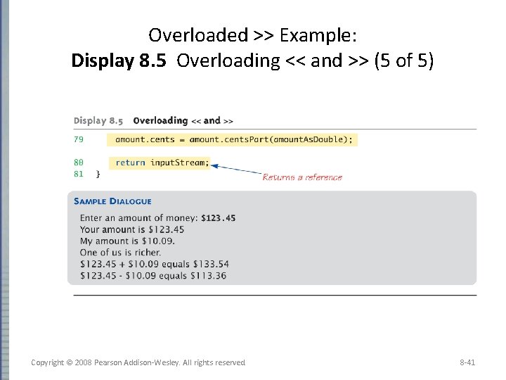 Overloaded >> Example: Display 8. 5 Overloading << and >> (5 of 5) Copyright