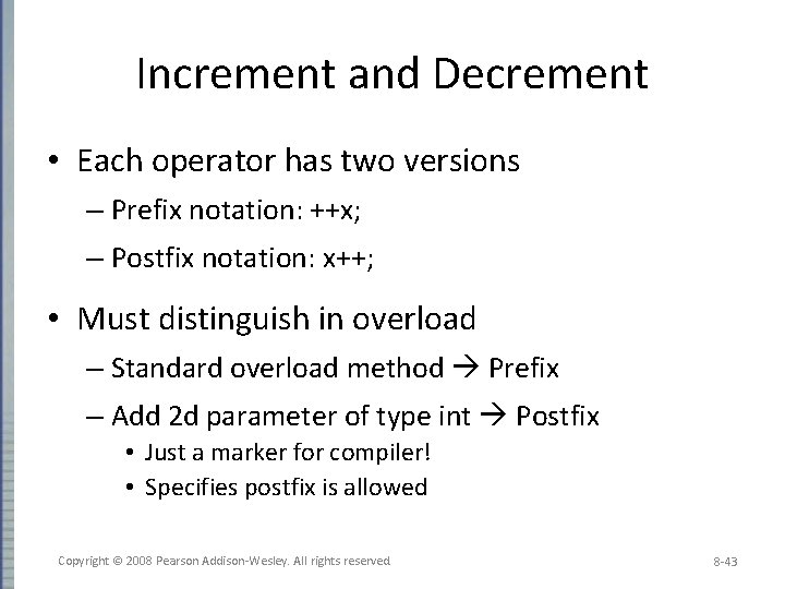 Increment and Decrement • Each operator has two versions – Prefix notation: ++x; –