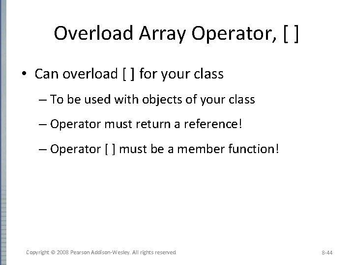 Overload Array Operator, [ ] • Can overload [ ] for your class –