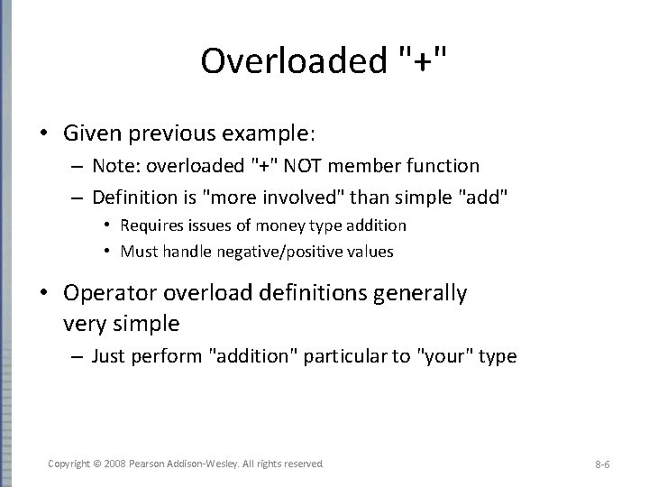 Overloaded "+" • Given previous example: – Note: overloaded "+" NOT member function –