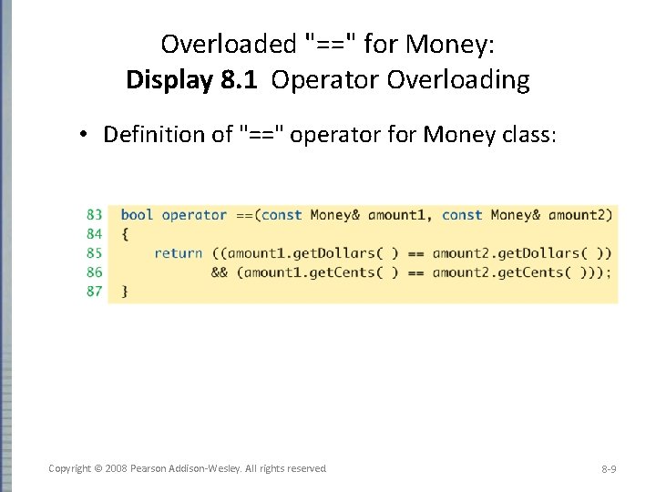Overloaded "==" for Money: Display 8. 1 Operator Overloading • Definition of "==" operator