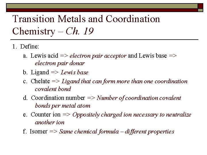 Transition Metals and Coordination Chemistry – Ch. 19 1. Define: a. Lewis acid =>