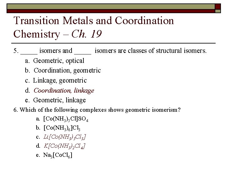Transition Metals and Coordination Chemistry – Ch. 19 5. _____ isomers and _____ isomers