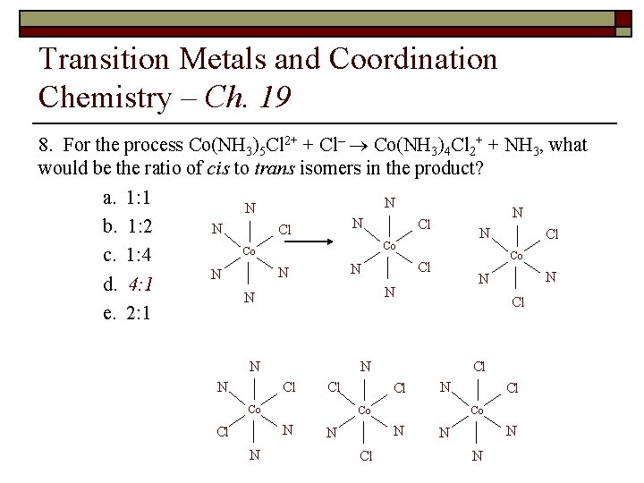 Transition Metals and Coordination Chemistry – Ch. 19 8. For the process Co(NH 3)5