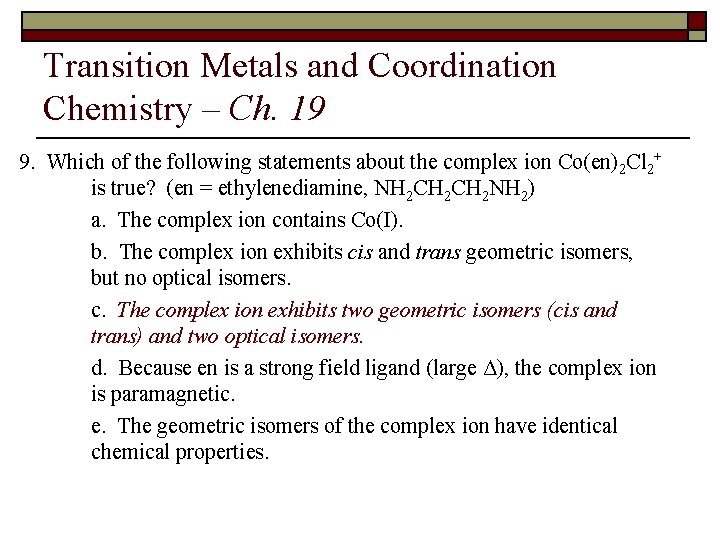 Transition Metals and Coordination Chemistry – Ch. 19 9. Which of the following statements
