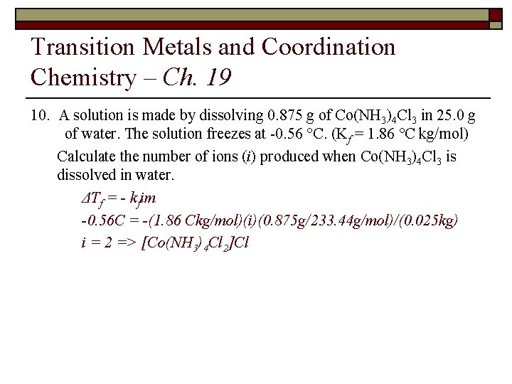 Transition Metals and Coordination Chemistry – Ch. 19 10. A solution is made by