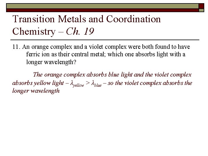 Transition Metals and Coordination Chemistry – Ch. 19 11. An orange complex and a