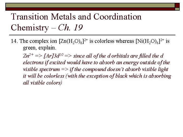 Transition Metals and Coordination Chemistry – Ch. 19 14. The complex ion [Zn(H 2