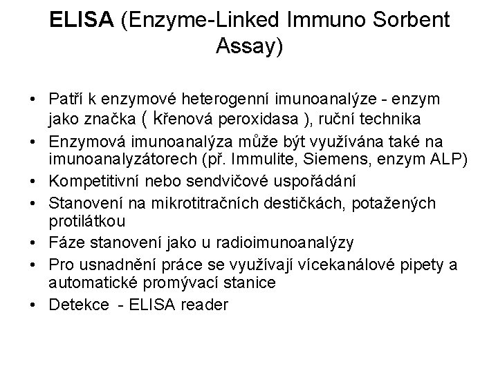 ELISA (Enzyme-Linked Immuno Sorbent Assay) • Patří k enzymové heterogenní imunoanalýze - enzym jako