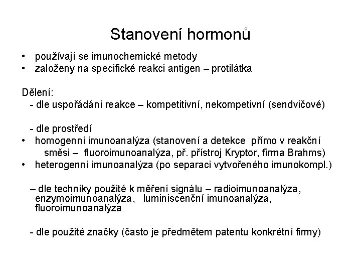 Stanovení hormonů • používají se imunochemické metody • založeny na specifické reakci antigen –