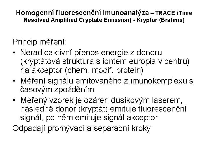 Homogenní fluorescenční imunoanalýza – TRACE (Time Resolved Amplified Cryptate Emission) - Kryptor (Brahms) Princip