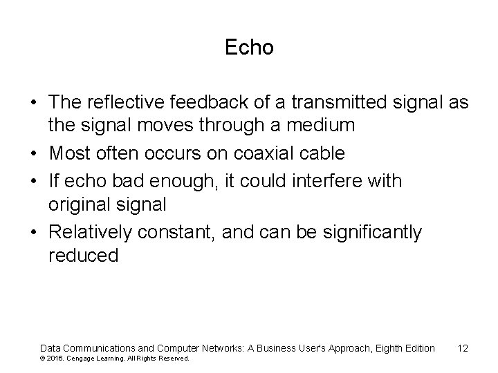 Echo • The reflective feedback of a transmitted signal as the signal moves through