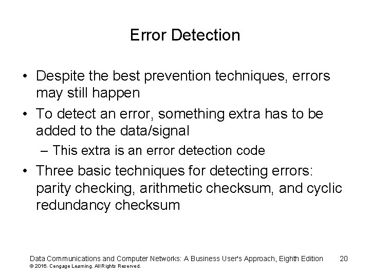 Error Detection • Despite the best prevention techniques, errors may still happen • To