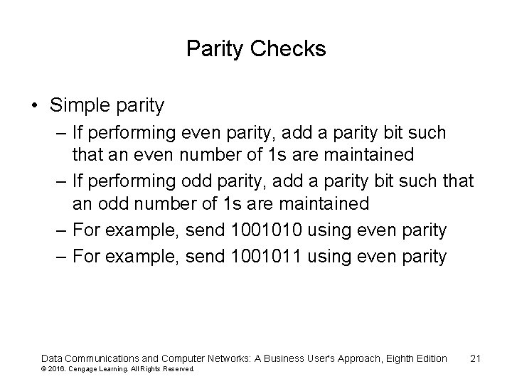 Parity Checks • Simple parity – If performing even parity, add a parity bit