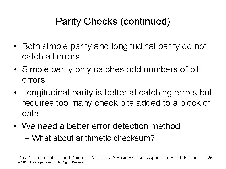 Parity Checks (continued) • Both simple parity and longitudinal parity do not catch all