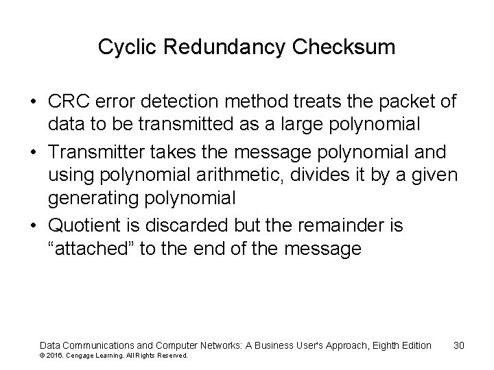 Cyclic Redundancy Checksum • CRC error detection method treats the packet of data to