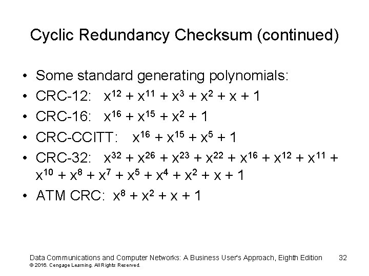 Cyclic Redundancy Checksum (continued) • • • Some standard generating polynomials: CRC-12: x 12