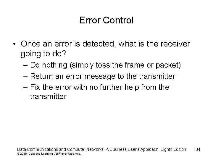 Error Control • Once an error is detected, what is the receiver going to