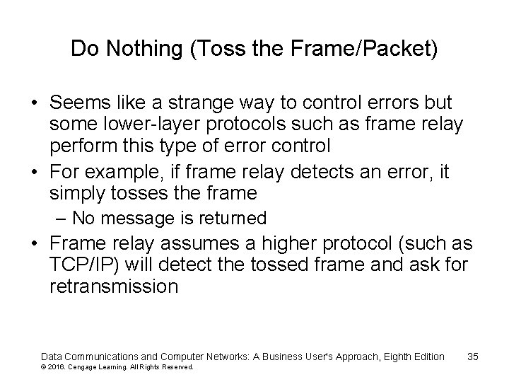 Do Nothing (Toss the Frame/Packet) • Seems like a strange way to control errors