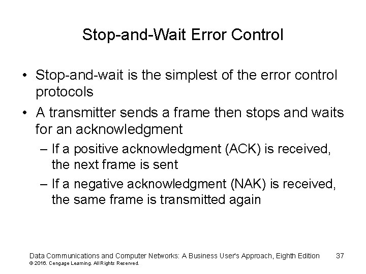 Stop-and-Wait Error Control • Stop-and-wait is the simplest of the error control protocols •