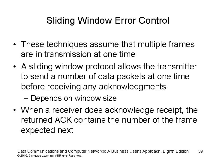 Sliding Window Error Control • These techniques assume that multiple frames are in transmission