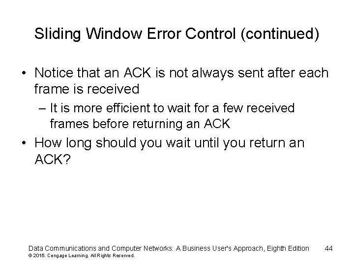 Sliding Window Error Control (continued) • Notice that an ACK is not always sent