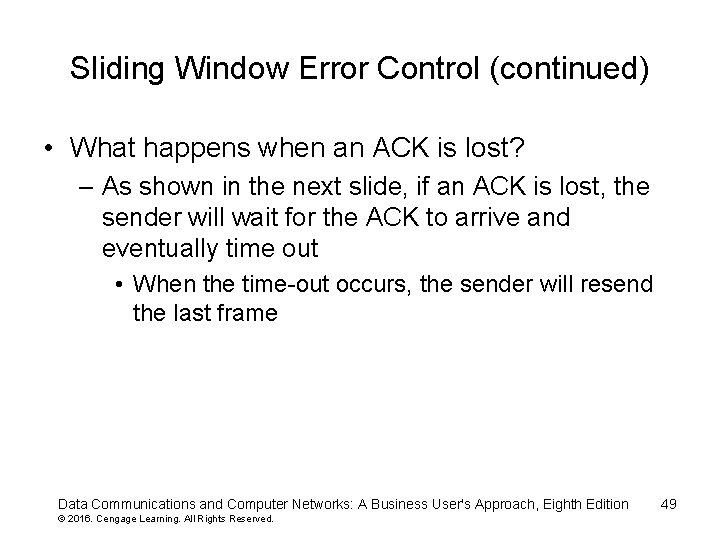 Sliding Window Error Control (continued) • What happens when an ACK is lost? –