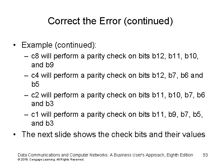 Correct the Error (continued) • Example (continued): – c 8 will perform a parity