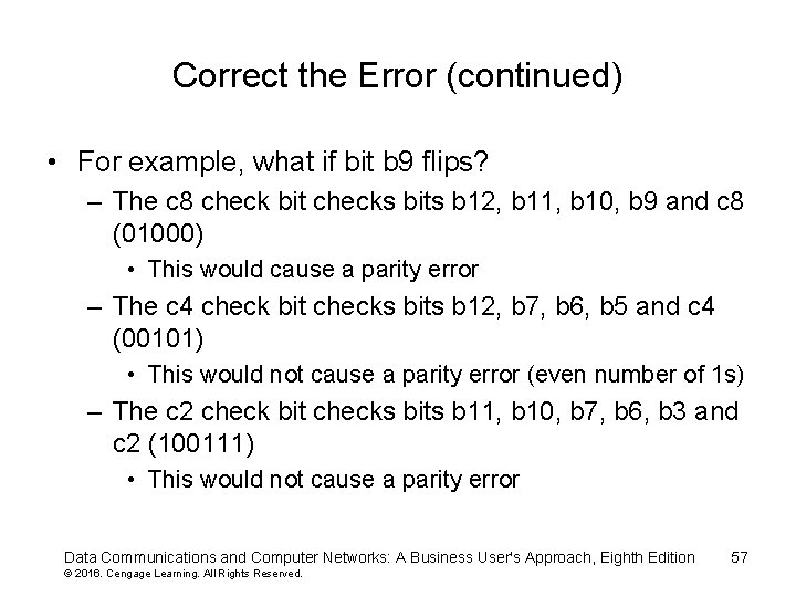 Correct the Error (continued) • For example, what if bit b 9 flips? –