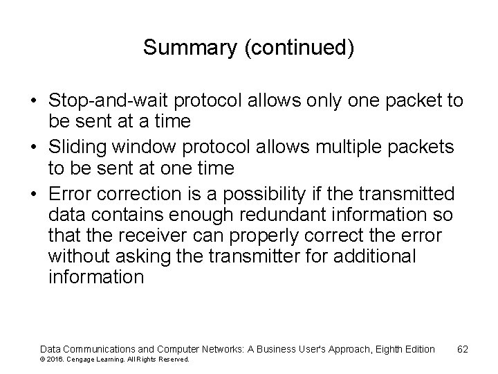 Summary (continued) • Stop-and-wait protocol allows only one packet to be sent at a